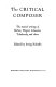 The critical composer; the musical writings of Berlioz, Wagner, Schumann, Tchaikovsky, and others.