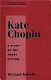 Kate Chopin : a study of the short fiction /