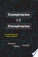 Conspiracies of conspiracies : how delusions have overrun America /