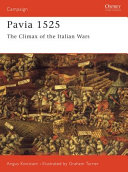 Pavia 1525 : the climax of the Italian wars /