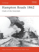 Hampton Roads, 1862 : first clash of the ironclads /