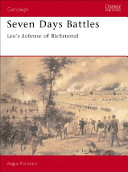 Seven days battles : Lee's defense of Richmond /