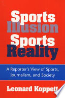 Sports illusion, sports reality : a reporter's view of sports, journalism, and society /