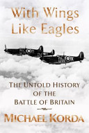 With wings like eagles : a history of the Battle of Britain /