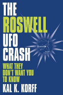 The Roswell UFO crash : what they don't want you to know /