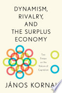 Dynamism, rivalry, and the surplus economy : two essays on the nature of capitalism /