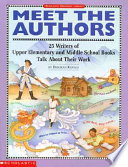 Meet the authors : 25 writers of upper elementary and middle school books talk about their work /