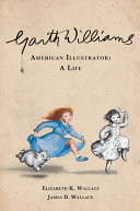 Garth Williams, American illustrator : a life /
