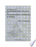 Lecture notes on equilibrium point defects and thermophysical properties of metals /