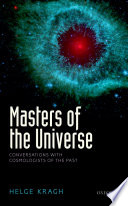 Masters of the universe : conversations with cosmologists of the past /