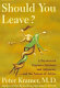 Should you leave? /