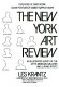 The New York art review : an illustrated survey of the city's museums, galleries, and leading artists /