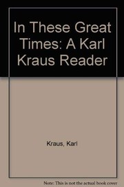 In these great times : [a Karl Kraus reader /