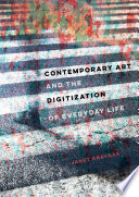 Contemporary art and the digitization of everyday life /