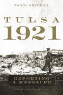 Tulsa, 1921 : reporting a massacre /