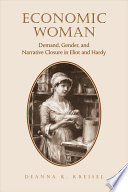 Economic woman : demand, gender, and narrative closure in Eliot and Hardy /