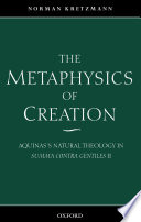 The metaphysics of creation : Aquinas's natural theology in Summa contra gentiles II /