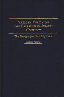 Vatican policy on the Palestinian-Israeli conflict : the struggle for the Holy Land /