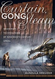 Curtain, gong, steam : Wagnerian technologies of nineteenth-century opera /