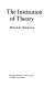 The institution of theory /