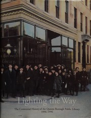 Lighting the way : the centennial history of the Queens Borough Public Library, 1896-1996 /