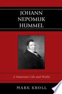 Johann Nepomuk Hummel : a musicians life and world /