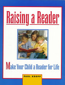 Raising a reader : make your child a reader for life /