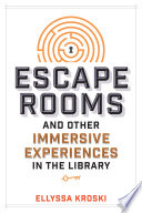 Escape rooms and other immersive experiences in the library /