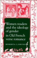 Women readers and the ideology of gender in old French verse romance /