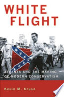 White flight : Atlanta and the making of modern conservatism /