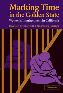 Marking time in the Golden State : women's imprisonment in California /