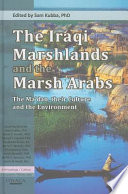 The Iraqi marshlands and the Marsh Arabs : the Ma'dan, their culture and the environment /
