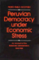 Peruvian democracy under economic stress : an account of the Belaúnde administration, 1963-1968 /
