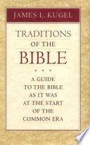 Traditions of the Bible : a guide to the Bible as it was at the start of the common era /