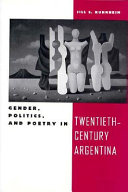 Gender, politics, and poetry in twentieth-century Argentina /