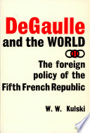 De Gaulle and the world; the foreign policy of the Fifth French Republic