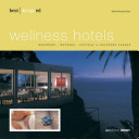 Best designed wellness hotels : Western and Central Europe ; Alps ; Mediterranean /