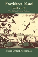 Providence Island, 1630-1641 : the other Puritan colony /