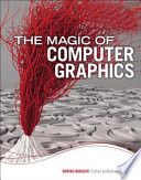 The magic of computer graphics : landmarks in rendering /