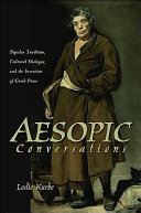 Aesopic conversations : popular tradition, cultural dialogue, and the invention of Greek prose /