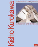 Kisho Kurokawa : metabolism and symbiosis = Metabolismus und Symbiosis /