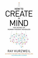 How to create a mind : the secret of human thought revealed /