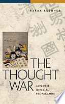 The thought war : Japanese imperial propaganda /