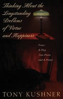 Thinking about the longstanding problems of virtue and happiness : essays, a play, two poems and a prayer /