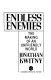 Endless enemies : the making of an unfriendly world /