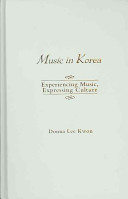Music in Korea : experiencing music, expressing culture /