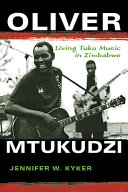 Oliver Mtukudzi : living Tuku music in Zimbabwe /