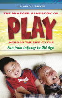 The Praeger handbook of play across the life cycle : fun from infancy to old age /