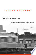 Urban legends : the South Bronx in representation and ruin /