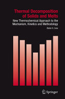 Thermal decomposition of solids and melts : new thermochemical approach to the mechanism, kinetics, and methodology /
